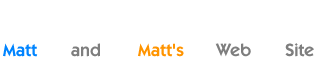 Matt and Matt's Web Site